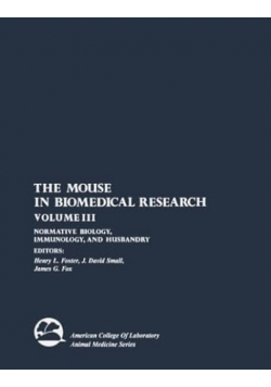 The Mouse in Biomedical Research Normative Biology Immunology and Husbandry