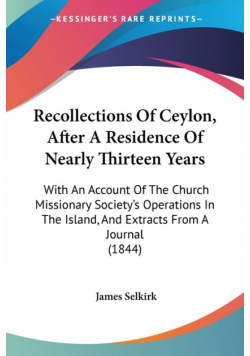 Recollections Of Ceylon, After A Residence Of Nearly Thirteen Years