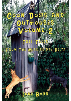 Coon Dogs and Outhouses Volume 2 Tall Tales from the Mississippi Delta