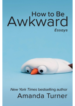 How to Be Awkward
