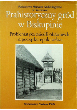 Prahistoryczny gród w Biskupinie