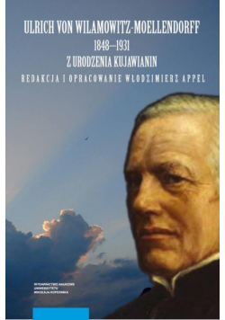 Ulrich von Wilamowitz-Moellendorff 1848-1931 z urodzenia Kujawianin
