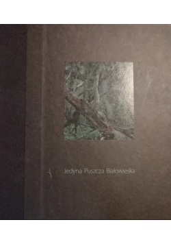 Jedyna Puszcza Białowieska
