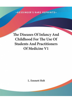The Diseases Of Infancy And Childhood For The Use Of Students And Practitioners Of Medicine V1