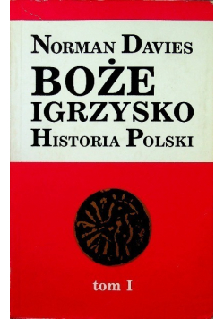 Boże Igrzyska Historia Polski Tom I