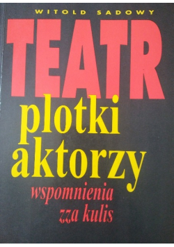 Teatr plotki aktorzy wspomnienia zza kulis