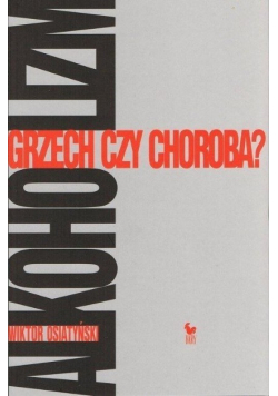 Alkoholizm grzech czy choroba