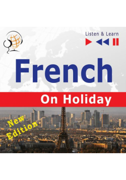 French on Holiday: Conversations de vacances – New edition (Proficiency level: B1-B2 – Listen and Learn)