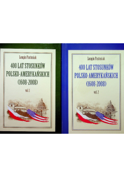 400 lat stosunków polsko  amerykańskich 1608 - 2008  Tom I i II