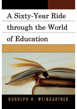 A Sixty-Year Ride through the World of Education
