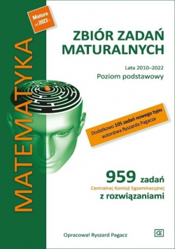 Zbiór zadań maturalnych Lata 2010-2022 Matematyka