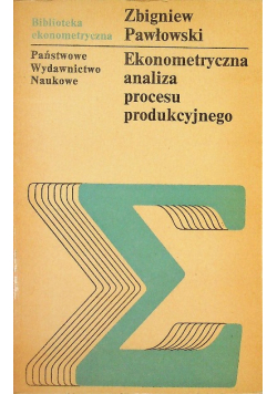 Ekonometryczna analiza procesu produkcyjnego