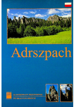 Adrszpach Ilustrowany przewodnik po skalnym mieście