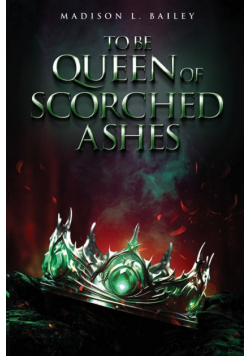 To be Queen of Scorched Ashes