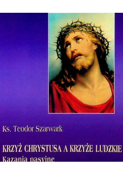 Krzyż Chrystusa a krzyże ludzkie