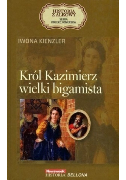 Historia z alkowy Tom 5 Król Kazimierz Wielki bigamista