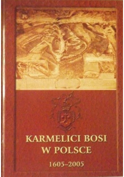 Karmelici bosi w Polsce 1605 2005 Księga jubileuszowa