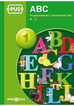 PUS ABC 1 Rozpoznawanie i rozróżnianie liter A -  L