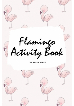 Flamingo Coloring and Activity Book for Children (6x9 Coloring Book / Activity Book)