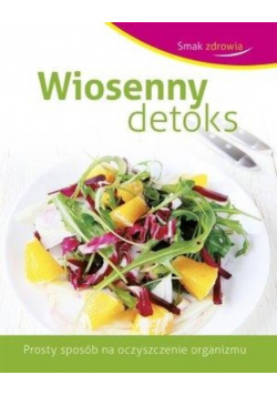 Smak zdrowia Wiosenny detoks