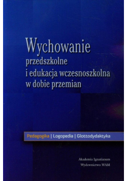 Wychowanie przedszkolne i edukacja wczesnoszkolna w dobie przemian