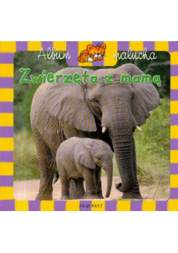 Album malucha Zwierzęta z mamą