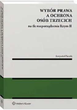 Wybór prawa a ochrona osób trzecich na tle rozporządzenia Rzym II