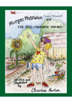 Morgan McAllister, Super Scientist and THE BIG ORANGE THING