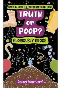 Truth or Poop? Gloriously Gross