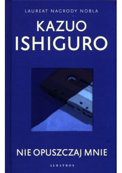 Nie opuszczaj mnie Kazuo Ishiguro