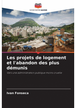 Les projets de logement et l'abandon des plus démunis