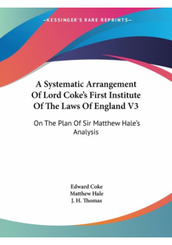 A Systematic Arrangement Of Lord Coke's First Institute Of The Laws Of England V3