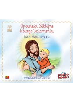 Opowieści Biblijne. Jezus moim gościem.