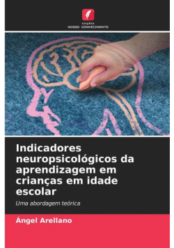 Indicadores neuropsicológicos da aprendizagem em crianças em idade escolar