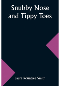 Snubby Nose and Tippy Toes