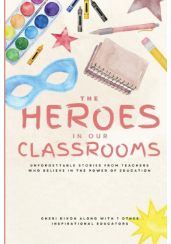 The Heroes in Our Classrooms
