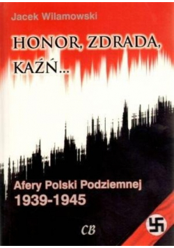 Honor zdrada kaźń Afery Polski Podziemnej Tom 2