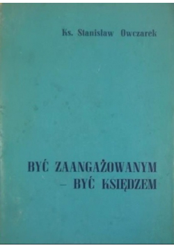 Być zaangażowanym Być Księdzem