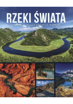 Rzeki świata zachwycające oblicze natury
