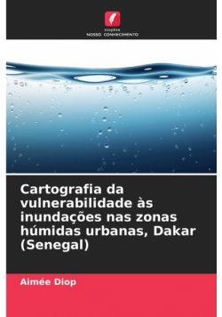 Cartografia da vulnerabilidade às inundações nas zonas húmidas urbanas, Dakar (Senegal)