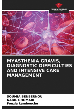 Myasthenia Gravis, Diagnostic Difficulties And Intensive Care Management