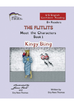 THE FLITLITS, Meet the Characters, Book 1, Kingy Bling, 8+Readers, U.S. English, Confident Reading