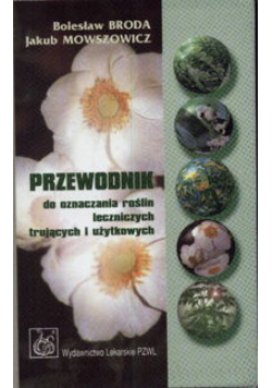 Przewodnik do oznaczania roślin leczniczych trujących i użytkowych