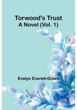 Torwood's trust A novel (Vol. 1)
