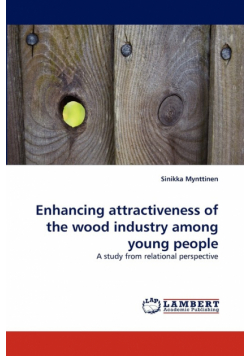 Enhancing Attractiveness of the Wood Industry Among Young People