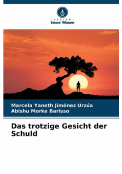 Das trotzige Gesicht der Schuld