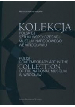 Kolekcja polskiej sztuki współczesnej muzeum narodowego we Wrocławiu