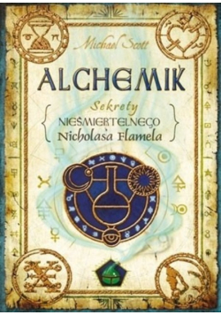 Alchemik Sekrety nieśmiertelnego Nicholasa Flamela Tom 1