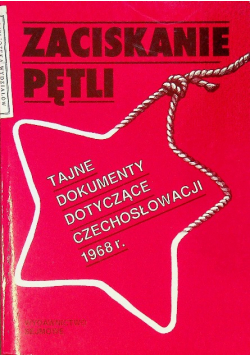 Zaciskanie pętli Tajne dokumenty dotyczące Czechosłowacji 1968