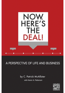 Now, Here's the Deal! A Perspective of Life and Business